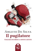 Il pugilatore. Viaggio intorno a Sonny Liston Libro di  Amleto De Silva