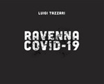 Ravenna Covid-19. Ediz. illustrata Libro di  Luigi Tazzari