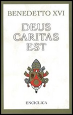 Deus caritas est. Lettera Enciclica sull'Amore Cristiano, 25 dicembre 2005 Libro di Benedetto XVI (Joseph Ratzinger)