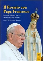 Il rosario con papa Francesco. Meditazioni dei misteri tratte dai suoi discorsi Libro di 