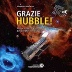 Grazie Hubble! Storia, scoperte e immagini di trent'anni nello spazio. Ediz. a colori Libro di  Alessandro Mortarino