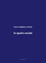 Lo spazio sociale Libro di  Franco Tagliabue Volonté