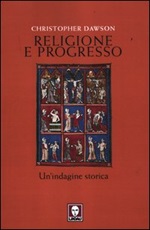 Religione e progresso. Un'indagine storica Libro di  Christopher Dawson