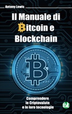Il manuale di bitcoin e blockchain Ebook di  Antony Lewis