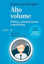 Alto volume. Politica, comunicazione e marketing. Nuova ediz. Ebook di  Francesco Giorgino, Francesco Giorgino