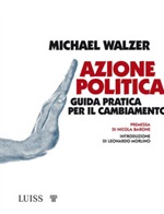 Azione politica. Guida pratica per il cambiamento Ebook di  Michael Walzer, Michael Walzer