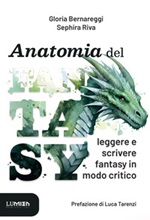 Anatomia del fantasy. Leggere e scrivere fantasy in modo critico Ebook di  Gloria Bernareggi, Sephira Riva