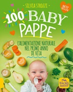 100 baby pappe. L'alimentazione naturale nel primo anno di vita Libro di 