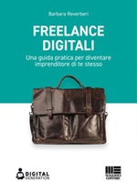 Freelance digitali. Una guida pratica per diventare imprenditore di te stesso Ebook di  Barbara Reverberi