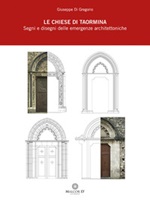Le chiese di Taormina. Segni e disegni delle emergenze architettoniche Libro di  Giuseppe Di Gregorio