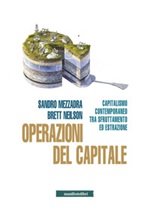 Operazioni del capitale. Capitalismo contemporaneo tra sfruttamento ed estrazione Ebook di  Sandro Mezzadra, Brett Neilson