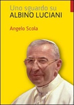 Uno sguardo su Albino Luciani Libro di  Angelo Scola