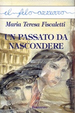 Un passato da nascondere Ebook di  Maria Teresa Fiscaletti