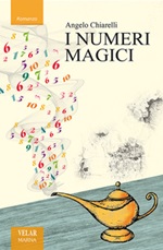 I numeri magici Libro di  Angelo Chiarelli