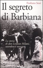 Il segreto di Barbiana. La storia di don Lorenzo Milani, sacerdote e maestro Libro di  Frediano Sessi