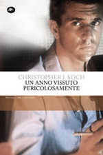 Un anno vissuto pericolosamente Ebook di  Christopher John Koch