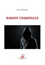 Rimini criminale Ebook di  Luca Cafaro, Luca Cafaro