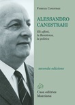 Alessandro Canestrari. Gli affetti, la Resistenza, la politica. Nuova ediz. Libro di  Fiorenza Canestrari
