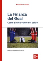 La finanza del goal. Come si crea valore nel calcio Libro di  Alessandro F. Giudice
