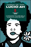 Lucio-ah. Le stagioni italiane nella musica di Lucio Battisti Libro di  Massimo Del Papa