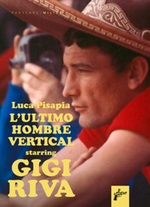 L'ultimo hombre vertical starring Gigi Riva Libro di  Luca Pisapia