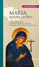 Maria madre di Dio... Il mese di maggio contemplando il mistero di Maria nelle icone ortodosse Libro di 