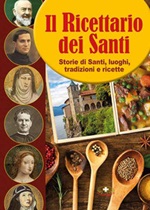 Il ricettario dei Santi. Storie di Santi, luoghi, tradizioni e ricette Libro di  Angelo De Lorenzi