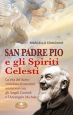 San Padre Pio e gli spiriti celesti Libro di  Marcello Stanzione