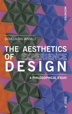 The aesthetics of experience design. A philosophical essay Libro di  Gioia Laura Iannilli