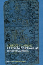 La civiltà dell'Anáhuac. Sviluppi scientifici, umanistici e culturali del Messico antico Libro di  Lourdes Velázquez