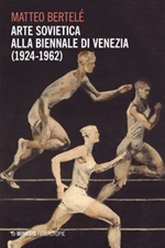 Arte sovietica alla Biennale di Venezia (1924-1962) Ebook di  Matteo Bertelè