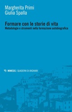 Formare con le storie di vita. Metodologie e strumenti nella formazione autobiografica Ebook di  Margherita Primi, Giulia Spalla