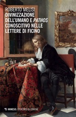 Divinizzazione dell'umano e pathos conoscitivo nelle lettere di Ficino Ebook di  Roberto Melisi