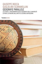 Geografie parallele. Lo studio e l'insegnamento della geografia nelle Università di Pavia e di Milano dall'Unità al secondo dopoguerra Ebook di  Giuseppe Rocca, Guglielmo Scaramellini