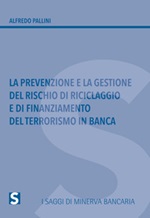 La prevenzione e la gestione del rischio di riciclaggio e di finanziamento del terrorismo in banca Libro di  Alfredo Pallini