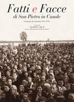 Fatti e facce di San Pietro in Casale. Cronache di comunità (1945-1995) Libro di 