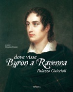 Dove visse Byron a Ravenna. Palazzo Guiccioli. Ediz. illustrata Libro di 