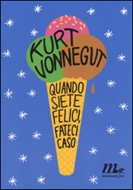 Quando siete felici, fateci caso Libro di  Kurt Vonnegut