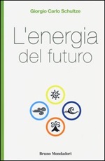 L'energia del futuro Libro di  Giorgio C. Schultze