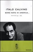 Sono nato in America... Interviste 1951-1985 Libro di  Italo Calvino