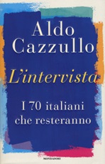 L'intervista. I 70 italiani che resteranno Libro di  Aldo Cazzullo