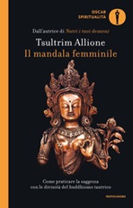 Il mandala femminile. Come praticare la saggezza con le divinità del buddhismo tantrico Libro di  Tsultrim Allione