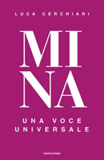 Mina. Una voce universale Libro di  Luca Cerchiari