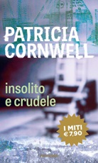 Insolito e crudele Libro di  Patricia D. Cornwell