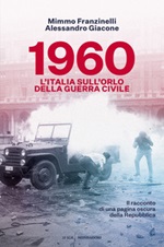 1960. L'Italia sull'orlo della guerra civile Ebook di  Mimmo Franzinelli, Alessandro Giacone