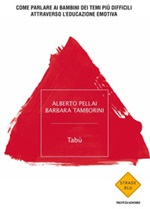 Tabù. Come parlare ai bambini dei temi più difficili attraverso l'educazione emotiva Ebook di  Alberto Pellai, Barbara Tamborini