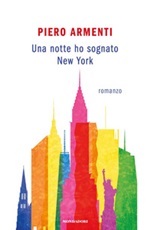 Una notte ho sognato New York Ebook di  Piero Armenti
