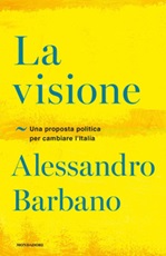 La visione. Una proposta politica per cambiare l'Italia Ebook di  Alessandro Barbano