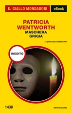 Maschera grigia Ebook di  Patricia Wentworth