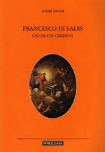 San Francesco di Sales. Ciò in cui credeva Libro di  André Ravier